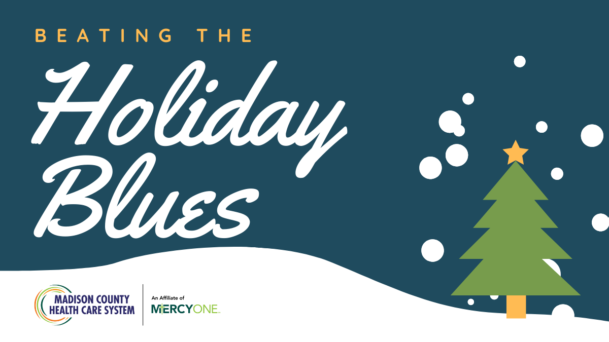 Beat the Holiday Blues - Madison County Health Care System